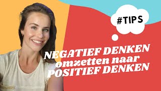 NEGATIEF DENKEN omzetten naar POSITIEF DENKEN  TIPS [upl. by Ahsienahs]