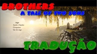 Tradução a mais facil  Brothers A Tale of Two Sons Tutorial PtBR HD [upl. by Verbenia]