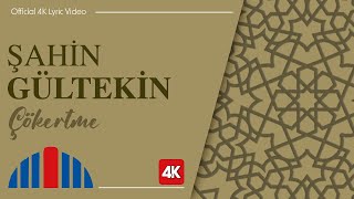 Şahin Gültekin  Çökertme Official 4K Lyric Video [upl. by Idell]