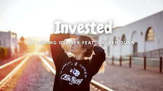 Lyrics Invested  Loving Caliber Feat Lauren Dunn [upl. by Lynett]