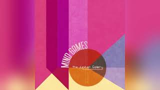 The Jupiter Gallery  Mind Games Audio [upl. by Bagger]