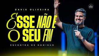 ESSE NÃO É O SEU FIM  Pastor Davis Oliveira [upl. by Eerazed]