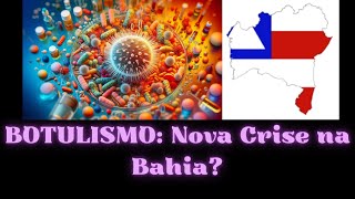 Bahia e o Botulismo O Que Fazer [upl. by Inalial]