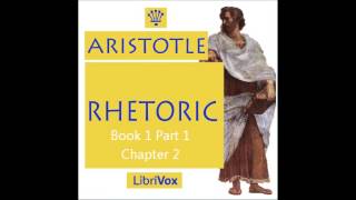 Aristotles Rhetoric Book 1 Part 1 Chapter 2 [upl. by Aedrahs]