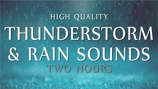 Rain amp Thunder Relaxation  2 Hours High Quality Ambient Sounds Deep Sleep Meditation amp Study [upl. by Hamish]