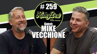 HoneyDew Podcast 259  Mike Vecchione [upl. by Bergman374]