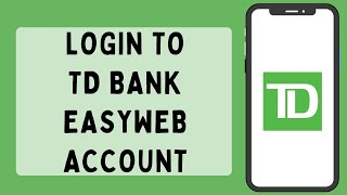 Login to TD Easyweb account 2023 [upl. by Yelah153]