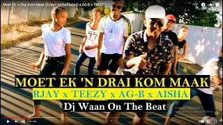 Moet Ek n Drai Kom Maak👀RJay x AishaBabez x AGB x TEEZY x Dj WAAN [upl. by Gemini545]