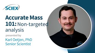 Accurate Mass 101 Nontargeted analysis SCIEX Webinar [upl. by Niamjneb]