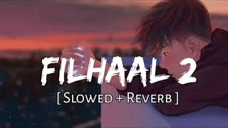 Filhaal 2 MASHUP Slowed and Reverb  b praak  lofi song hindi song lofi [upl. by Airehtfele]