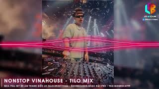 Nonstop Vinahouse  DJ TiLo  Nhạc Bay Phòng  Nhạc Quẩy Vinahouse  Nhạc Chất Lượng Cao  Nhạc Sập [upl. by Dryden]