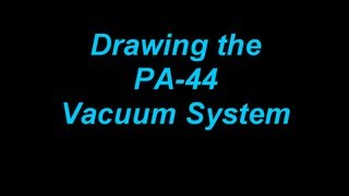 Drawing the PA44 Vacuum System [upl. by Khai]