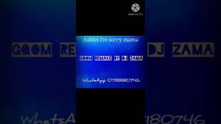 Askies Im sorry mama gqom remake by dj Zama [upl. by Notyard]