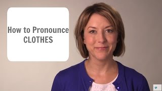 How to Pronounce 👗👔 CLOTHES 👚👖 American English Pronunciation Lesson learnenglish [upl. by Eecram]