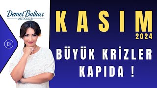 BÜYÜK KRİZLER KAPIDA  Kasım 2024 Aylık Burç Yorumları Astrolog Demet Baltacı ile Astroloji [upl. by Aryk]