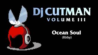 Dj CUTMAN  Ocean Soul Kirby Remix  Volume III [upl. by Elburt]