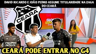 GLOBO ESPORTE CE  CEARÁ PODE ENTRAR NO G4 DAVID RICARDO E JOÃO PEDRO ASSUME TITULARIDADE NA ZAGA [upl. by Eustashe441]