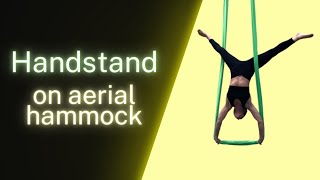 Handstand on Aerial Hammock Tutorial [upl. by Hapte]