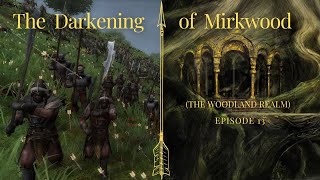 The Darkening of Mirkwood Ep 13 [upl. by Graniela]