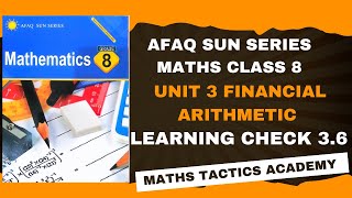 New Afaq Sun Series Maths Class 8Unit 3 Financial Arithmetic Learning Check 36MathsTacticsAcademy [upl. by Fricke]