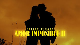 AMOR IMPOSIBLE 2  Edison Pingos Video Oficial [upl. by Hazem]