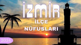 İzmir İlçe Nüfusları  2024 İzmir Nüfusu  Sıralı İlçe Nüfusları  İzmir Hakkında Bilgiler [upl. by Enavi]