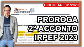 PROROGA Secondo ACCONTO IRPEF 2023  Circolare 31E del 2023 dell’Agenzia delle Entrate [upl. by Ennaej793]