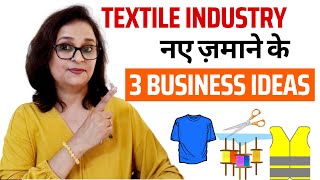 3 Textile Business Ideas  इस ओर बढ़ रहा है Market  समय के साथ चलो  For Men and Women [upl. by Dulla65]