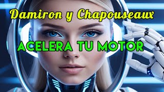 🎵✨ quotAcelera Tu Motorquot de Damirón y Chapuseaux [upl. by Hallette]