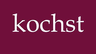 How to Pronounce kochst cook Correctly in German [upl. by Ylus]