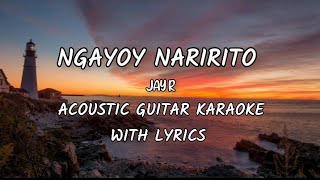 NGAYOY NARIRITO  Jay R  Acoustic guitar karaoke with lyrics video ♪ [upl. by Drofxer]