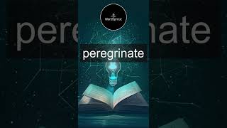 Learn the Word Peregrinate  Vocabulary Expansion [upl. by Nemhauser705]