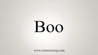 How To Say Boo [upl. by Melosa259]