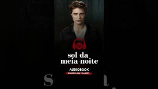 NOVIDADE  Sol da meianoite  Audiobook  Saga Crepúsculo  Audiolivro  Shorts [upl. by Francoise470]