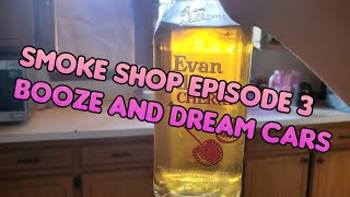 Smoke Shop Episode 3 Booze And Dream Cars [upl. by Turpin548]