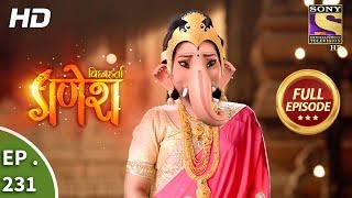 Vighnaharta Ganesh  Ep 231  Full Episode  10th July 2018 [upl. by Allesor429]