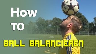 Ball auf dem Kopf balancieren Diese Tipps helfen  Fußball Freestyle Trick Tutorial deutsch [upl. by Airemahs]