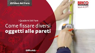 Come fissare diversi oggetti alle pareti  Quaderni del Fare  Bricocenter [upl. by Salsbury]