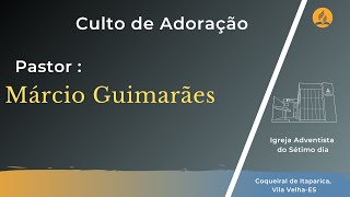 Culto de Adoração  Pastor Márcio Guimarães  03112024 [upl. by Divod]