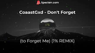 CoaastGxd  Dont Forgetto Forget Me 1 REMIX [upl. by Hamburger973]