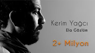 Kerim Yağcı  Ela Gözlüm Official Audio [upl. by Ahsien]