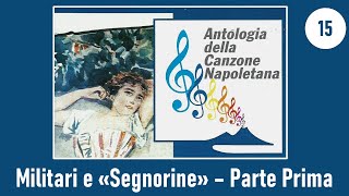 15Antologia della Canzone Napoletana  Militari e quotSegnorinequot  Parte 1 [upl. by Gniw]