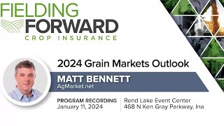 2024 Grain Markets Outlook with Matt Bennett  Ina IL [upl. by Mcconnell195]