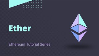 Ethereum  Tutorial 2  Ether [upl. by Dorcy]