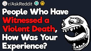 Violent Death Witnesses How Was the Experience [upl. by Noiraa]