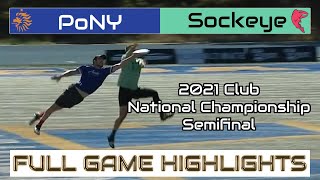 PoNY vs Sockeye  2021 Club National Championship Semifinal  FULL GAME HIGHLIGHTS [upl. by Dlorag]