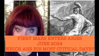 MARS ENTERS ARIES JUNE 2024 WHICH ARE THE MOST IMPORTANT DAYS OF HIS TRANSIT ANCIENT ASTROLOGY [upl. by Ahsitneuq]