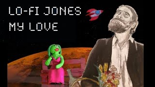 Lofi Jones  My Love OFFICIAL VIDEO [upl. by Airemat]