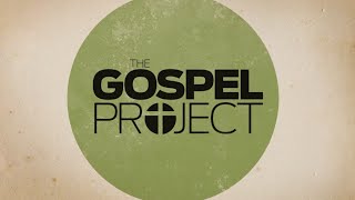 The Gospel Project  July 14 2024 [upl. by Woodsum]