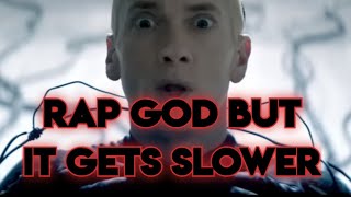 EMINEM RAP GOD BUT IT KEEPS GETTING SLOWER [upl. by Sharos709]